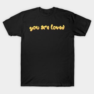 You Are Loved T-Shirt